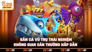 Bắn Cá Vũ Trụ Trải Nghiệm Không Gian Săn Thưởng Hấp Dẫn