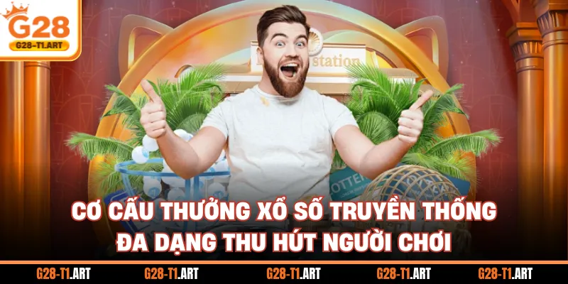 Cơ Cấu Thưởng Xổ Số Truyền Thống Đa Dạng Thu Hút Người Chơi