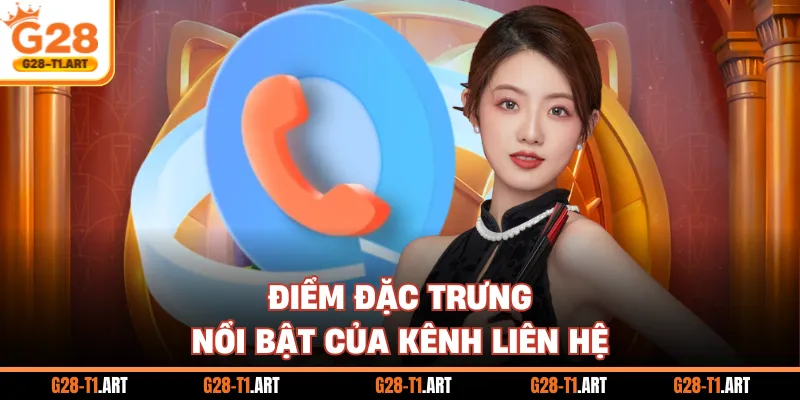 Điểm Đặc Trưng Nổi Bật Của Kênh Liên Hệ G28