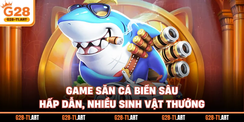 Game Săn Cá Biển Sâu Hấp Dẫn, Nhiều Sinh Vật Thưởng