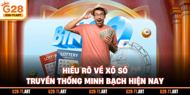 Hiểu Rõ Về Xổ Số Truyền Thống Minh Bạch Hiện Nay