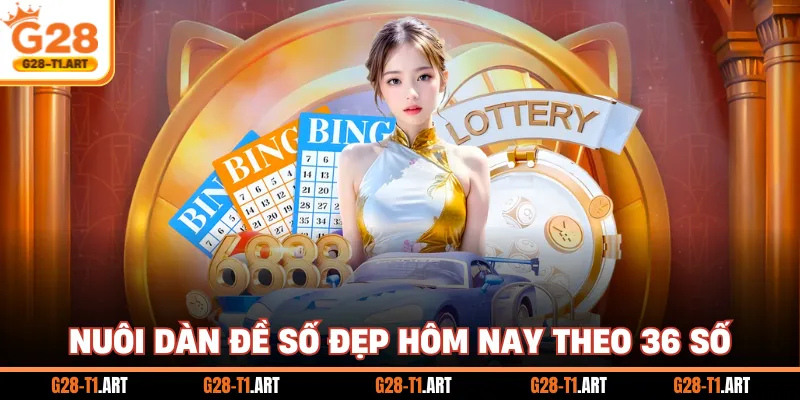Nuôi Dàn Đề Số Đẹp Hôm Nay Theo 36 Số